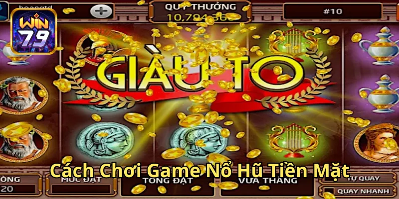 Cách Chơi Game Nổ Hũ Tiền Mặt có khó không