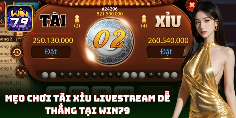 Kinh nghiệm tránh thua lỗ khi chơi Tài Xỉu Livestream